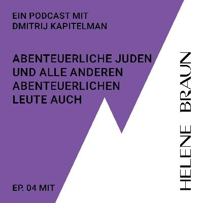 Abenteuerliche Juden und alle anderen abenteuerlichen Leute auch - mit Dmitrij Kapitelman und Helene Braun