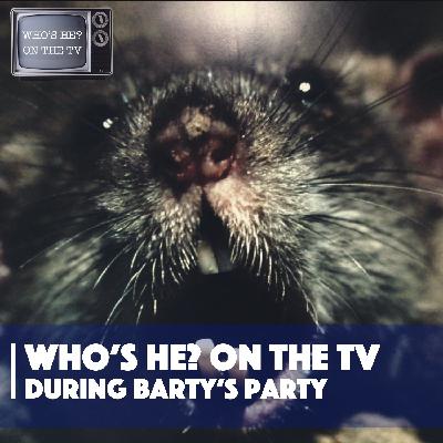 Who's He? On The TV | During Barty's Party