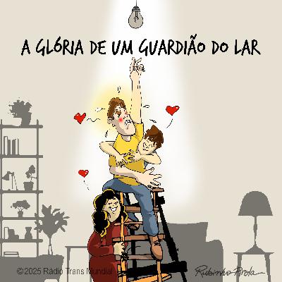 A glória de um guardião do lar A glória de um guardião do lar