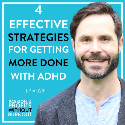 4 Effective Strategies for Getting More Done with ADHD 4 Effective Strategies for Getting More Done with ADHD
