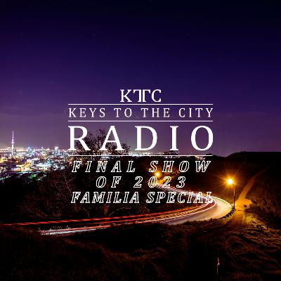 Keys to the City Radio#Final Show of 2023 - FAMILIA SPECIAL
