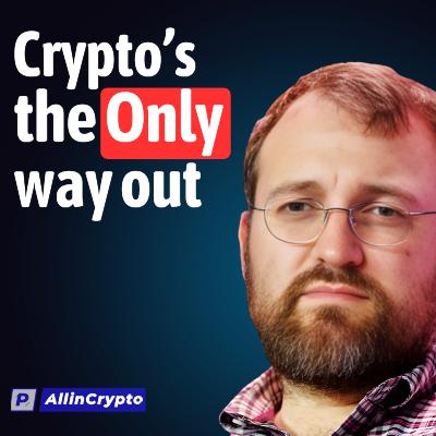 Crypto Is the Only Way Out - Charles Hoskinson Crypto Is the Only Way Out - Charles Hoskinson