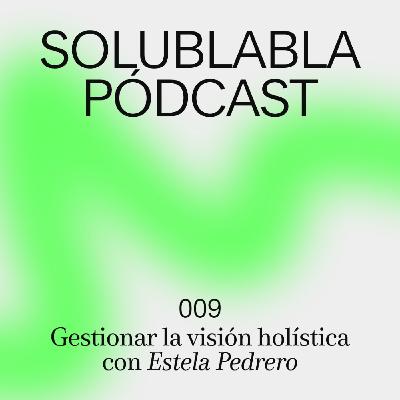 Gestionar la visión holística con Estela Pedrero