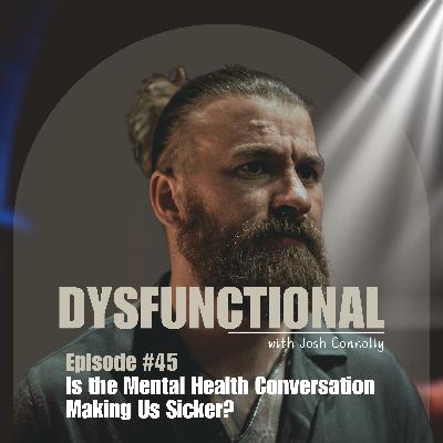 Is the Mental Health Conversation Making Us Sicker?