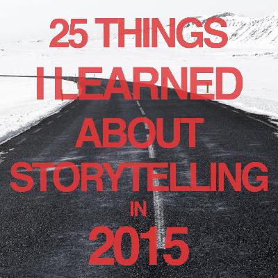 25 Things I Learned About Storytelling In 2015