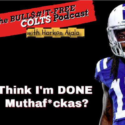 Ep #25: | Which Of These 2021 FREE AGENT Muthaf*ckas Should The Colts KEEP? | - "How The Colts Can Win The Super Bowl In 2021" - part 10