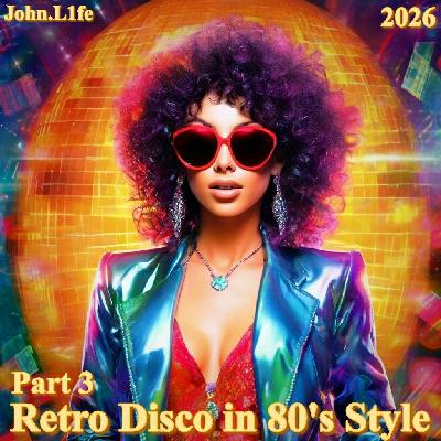 John.L1fe - Retro Disco in 80's Style (Part 3) 2026