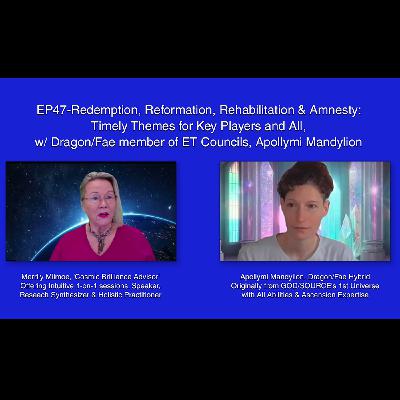 EP47 - Redemption, Reformation, Amnesty & Rehab Themes for 2025 with ET Council Member, Apollymi Mandylion