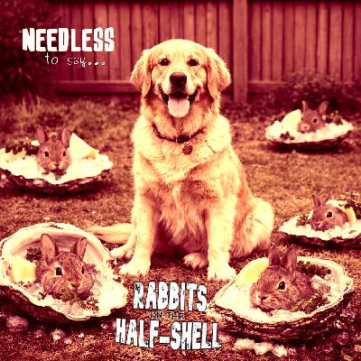 Rabbits on the Half-Shell Rabbits on the Half-Shell