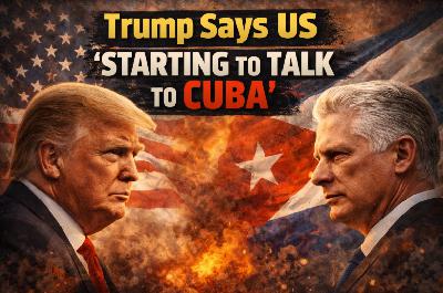 Trump Says US 'Starting to Talk to Cuba'