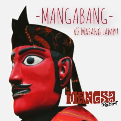 #2 MANGABANG - Masang Lampu
