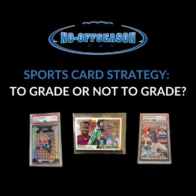 Sports Card Strategy: To Grade Or Not To Grade? Use My Simple Spreadsheet Method
