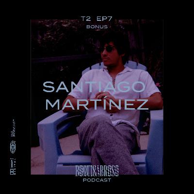 Episodio 7 (T2) - Santiago Martínez