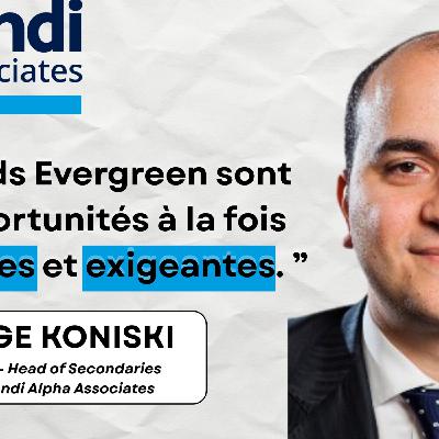 Amundi, evergreen et marché secondaire : la vision de Serge Koniski