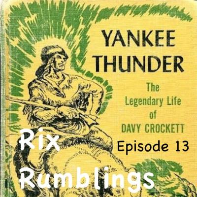 Episode 13, Yankee Thunder, The Legendary Life of Davy Crockett Episode 13, Yankee Thunder, The Legendary Life of Davy Crockett