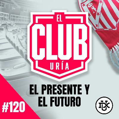PRESENTE Y FUTURO | Club Uría #120 PRESENTE Y FUTURO | Club Uría #120