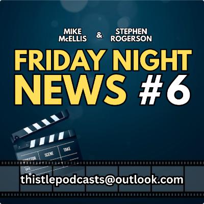 #23: Friday Night News 6