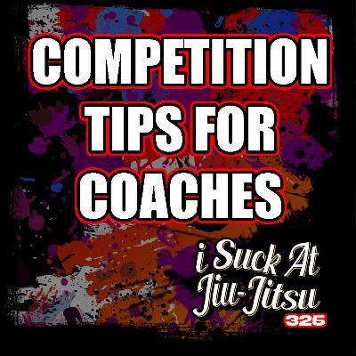 #325 Competition HACKS for BJJ Coaches | How to Coach a Live Match