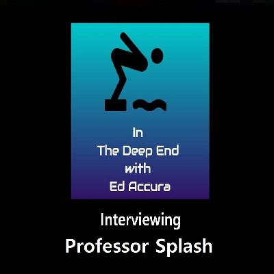 Ed Accura interviews Michael De Souza (AKA Professor Splash) Ed Accura interviews Michael De Souza (AKA Professor Splash)