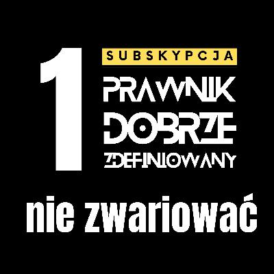 Jak tu być prawnikiem i nie zwariować? - Prawnik dobrze zdefiniowany. Odcinek 1.