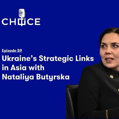 Ukraine’s Strategic Links in Asia with Nataliya Butyrska Ukraine’s Strategic Links in Asia with Nataliya Butyrska