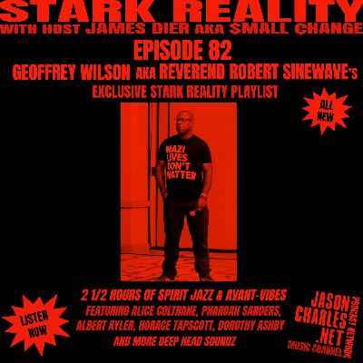 STARK REALITY PLAYLISTS Episode 82 GEOFFREY WILSON aka REVEREND ROBERT SINEWAVE's Spirit Jazz & Avant Vibes Head Soundz Mix