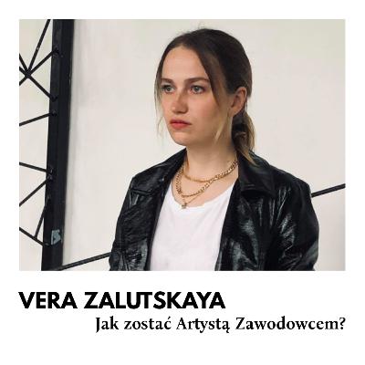 Vera Zalutskaya – Jak zostać Artystą Zawodowcem?