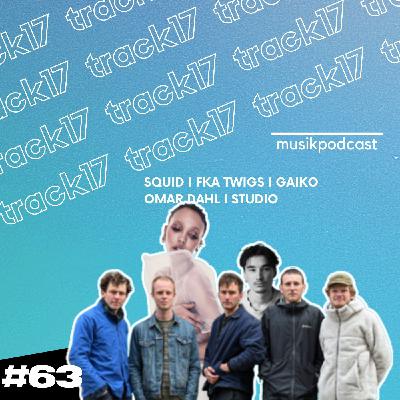 #63 | Squid, FKA Twigs, Gaiko, Omar Dahl, Studio