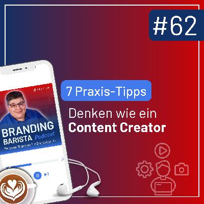 #62: Denken wie ein Content Creator [7 Praxis-Tipps]