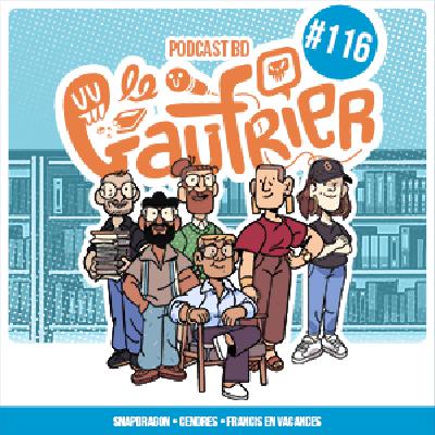 LE GAUFRIER, LE PODCAST BD – Épisode 116 : Snapdragon – Cendres – Francis en Vacances LE GAUFRIER, LE PODCAST BD – Épisode 116 : Snapdragon – Cendres – Francis en Vacances