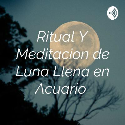 Meditacion y ritual de luna llena en acuario