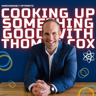 Cooking Up Something Good With Thomas Cox Cooking Up Something Good With Thomas Cox