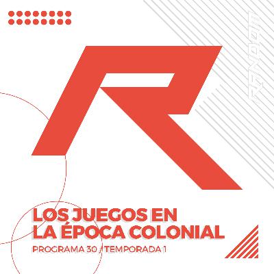 Los Juegos en Época Colonial