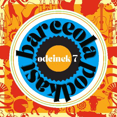 Odcinek 7: Czy w Barcelonie można się zakochać?