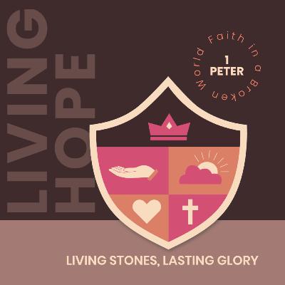 Living Stones, Lasting Glory | 1 Peter 2:1-12 | Together Proclaiming His Marvelous Light