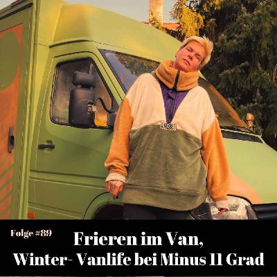#89 Bin ich erfroren im Van bei –11 Grad?