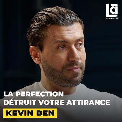 #58 Kévin Ben - L’erreur que vous faites pendant la phase de séduction (et qui détruit tout)