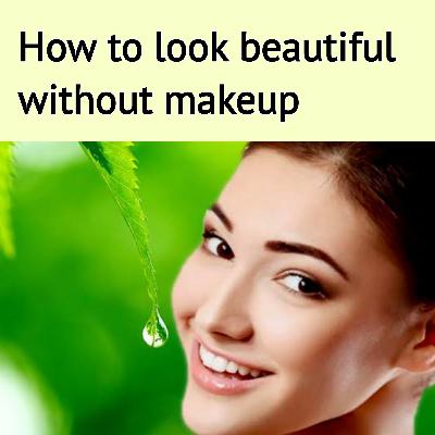 How to Look beautiful Without Makeup/ Beauty Tips & Tricks in Hindi