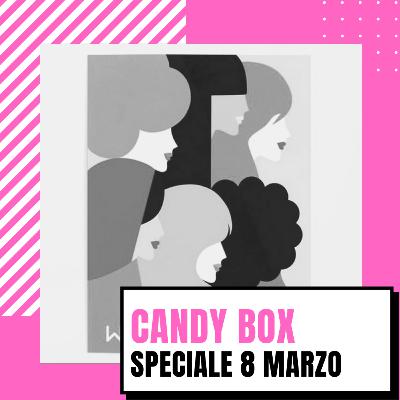 CANDY BOX // Speciale 8 Marzo