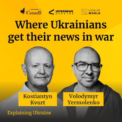 Where Ukrainians get their news in war - with Kostiantyn Kvurt
