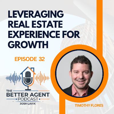 Leveraging Real Estate Experience for Growth with Timothy Flores - EP 32