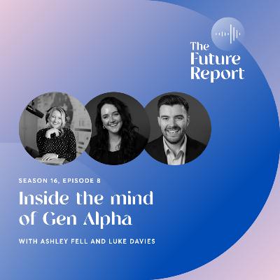 Inside the mind of Gen Alpha with Ashley Fell and Luke Davies
