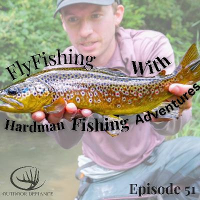 Episode 51: Hardman Fishing Adventures | Fly Fishing | Native Trout | Fly Fishing Tactics