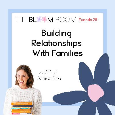 EP 28 | Building Relationships With Families