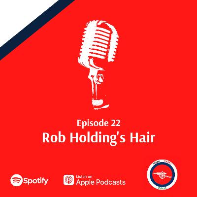 Episode 23 - Rob Holding's Hair Episode 23 - Rob Holding's Hair