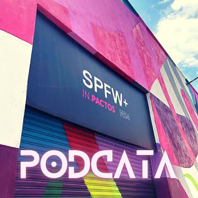 PODCATA #11 - Backstage São Paulo Fashion Week