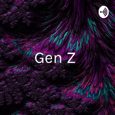 GEN Z: Our Thoughts (Introduction 💓)
