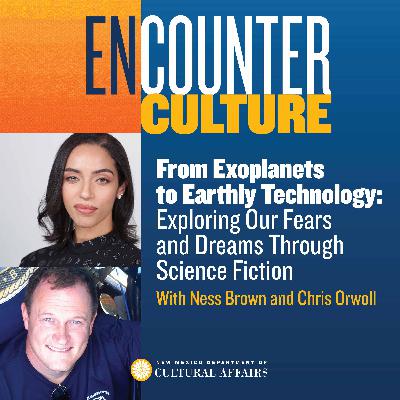 From Exoplanets to Earthly Technology: Exploring Our Fears and Dreams Through Science Fiction with Ness Brown and Chris Orwoll