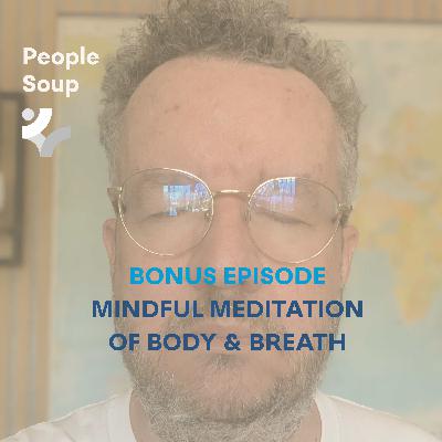 BONUS - Mindful Meditation of Body and Breath BONUS - Mindful Meditation of Body and Breath