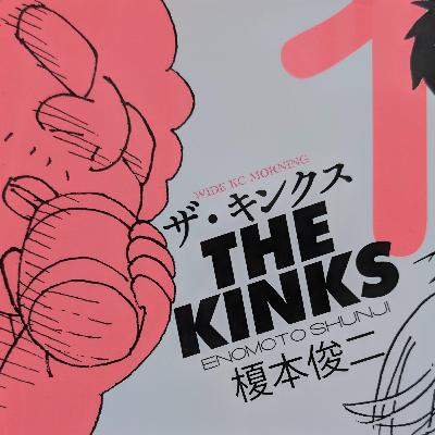 #4.0 榎本俊二作品「ザ・キンクス」について話したい! #4.0 榎本俊二作品「ザ・キンクス」について話したい!